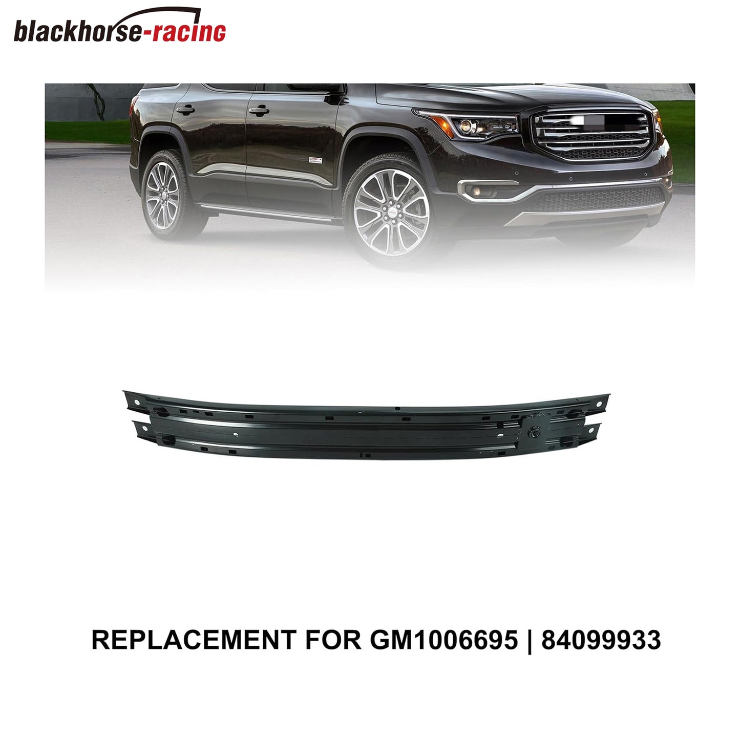 
                  
                    For GMC Acadia Bumper Reinforcement 2017 2018 2019 Front | Impact Bar | Steel | Replacement For GM1006695 | 84099933
                  
                